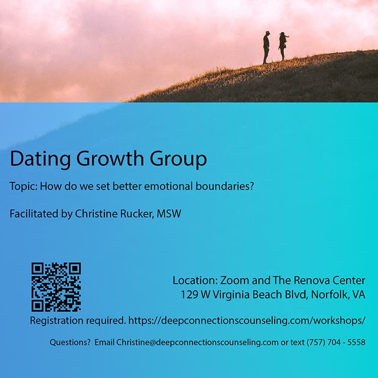 Flyer for the Dating Growth Group run by therapist Christine Rucker from Deep Connections Counseling, Virginia. How do we set better emotional boundaries? Join our monthly group and learn how to make your relationships work.